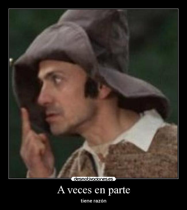 A veces en parte - tiene razón