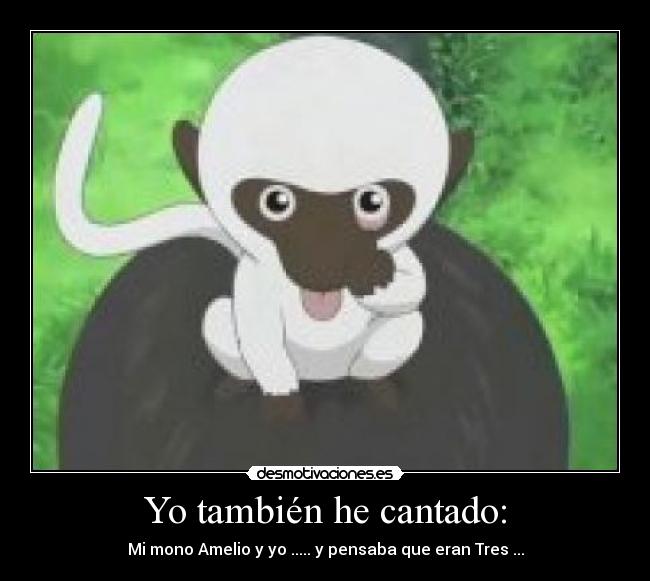 Yo también he cantado: -