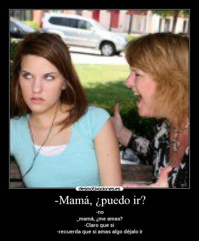 -Mamá, ¿puedo ir? - 