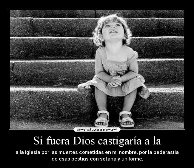 Si fuera Dios castigaría a la - 