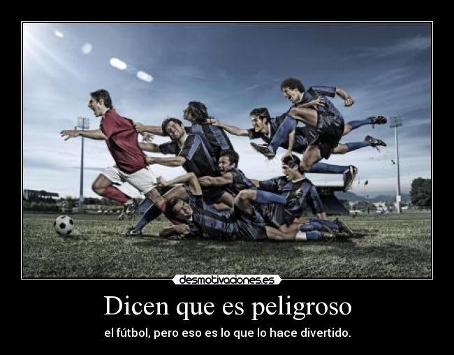 carteles futbol locos por balon pasion peligro riesgo motivacion desmotivaciones