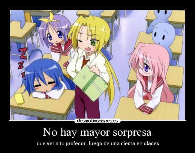 No hay mayor sorpresa - que ver a tu profesor.. luego de una siesta en clases
