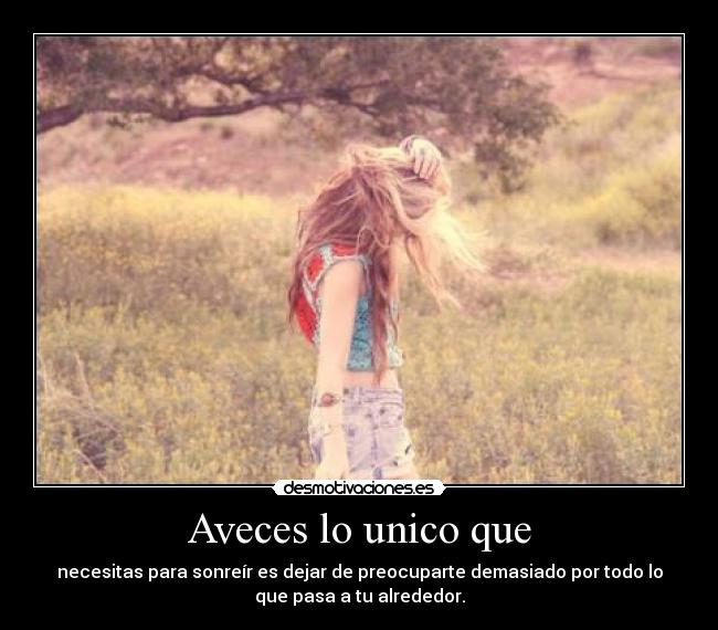 Aveces lo unico que -