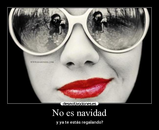 No es navidad - y ya te estás regalando?