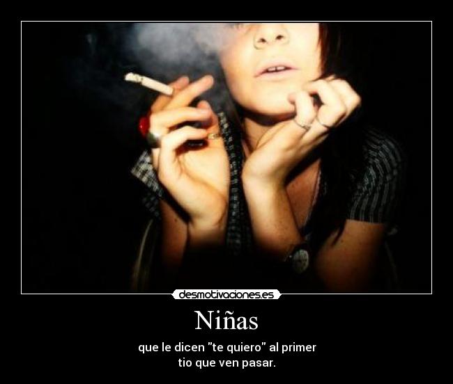 Niñas - que le dicen te quiero al primer
tio que ven pasar.