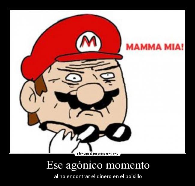 Ese agónico momento - al no encontrar el dinero en el bolsillo