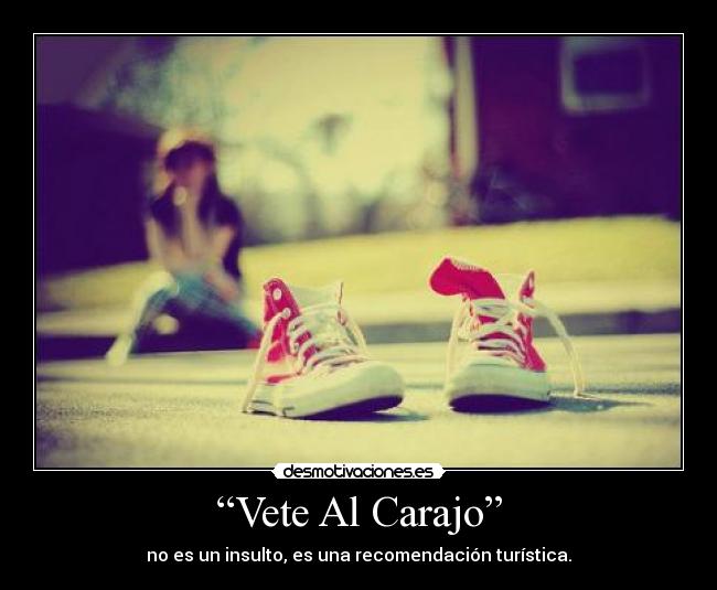 “Vete Al Carajo” - no es un insulto, es una recomendación turística.