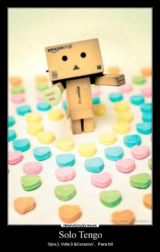 Solo Tengo - Ojos:), Vida:3 &Corazon..♥ Para ttii