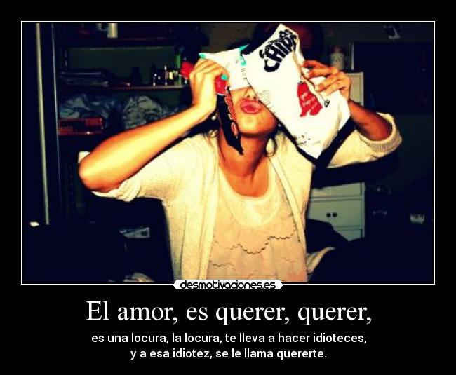 El amor, es querer, querer, - 