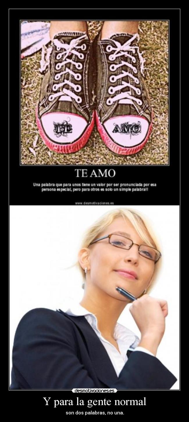 Y para la gente normal - son dos palabras, no una.