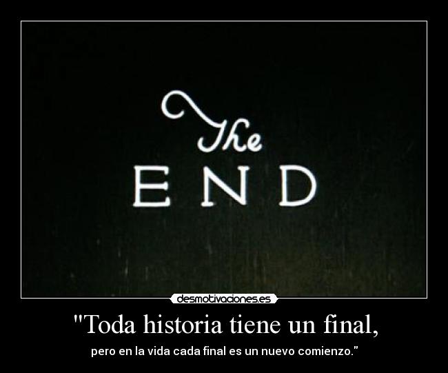 Toda historia tiene un final, - 