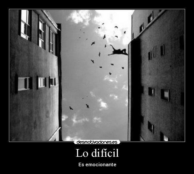 Lo difícil - Es emocionante