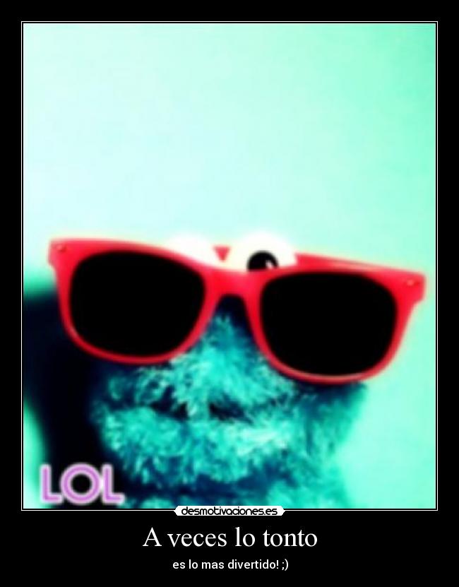 A veces lo tonto - 
