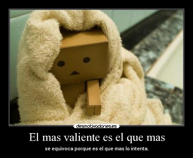 El mas valiente es el que mas -