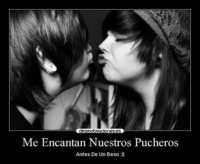 Me Encantan Nuestros Pucheros - Antes De Un Beso :$