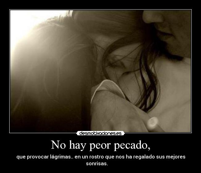 No hay peor pecado, -