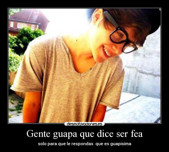 Gente guapa que dice ser fea - 