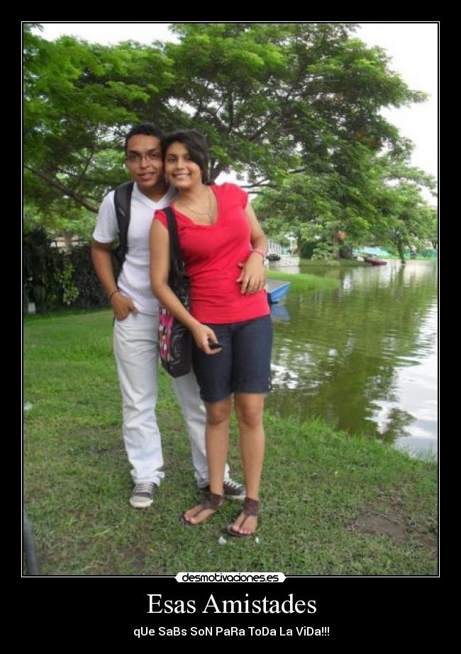 Esas Amistades - qUe SaBs SoN PaRa ToDa La ViDa!!!