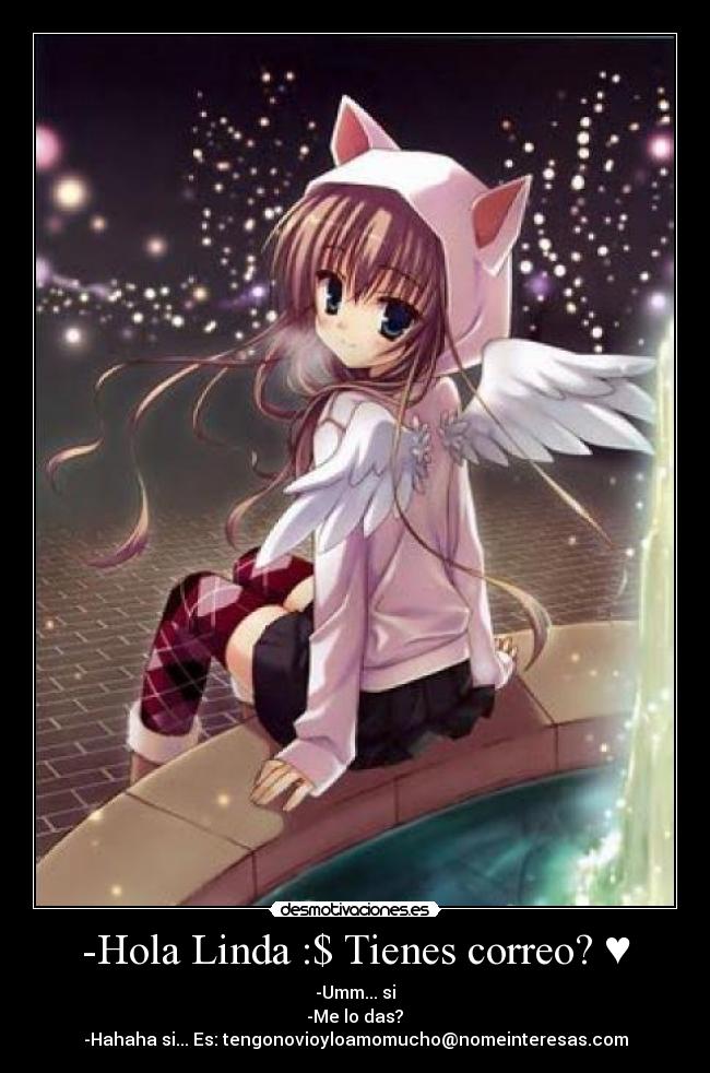 -Hola Linda :$ Tienes correo? ♥ -