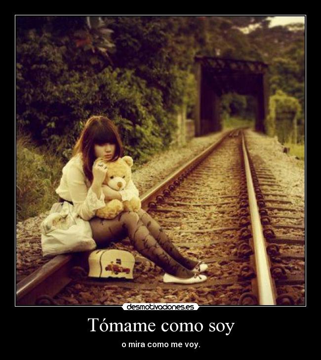 Tómame como soy -