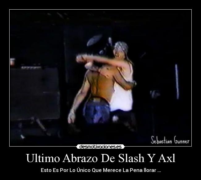 Ultimo Abrazo De Slash Y Axl - 