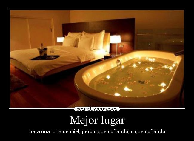 Mejor lugar - para una luna de miel, pero sigue soñando, sigue soñando