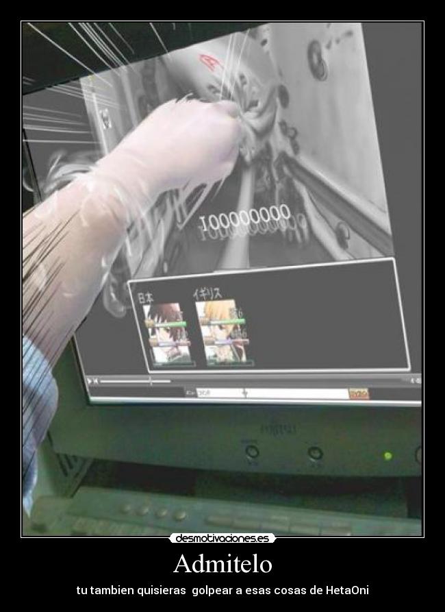 Admitelo - tu tambien quisieras golpear a esas cosas de HetaOni