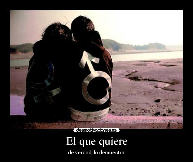 El que quiere -