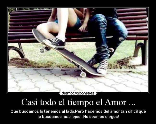 Casi todo el tiempo el Amor ... - 