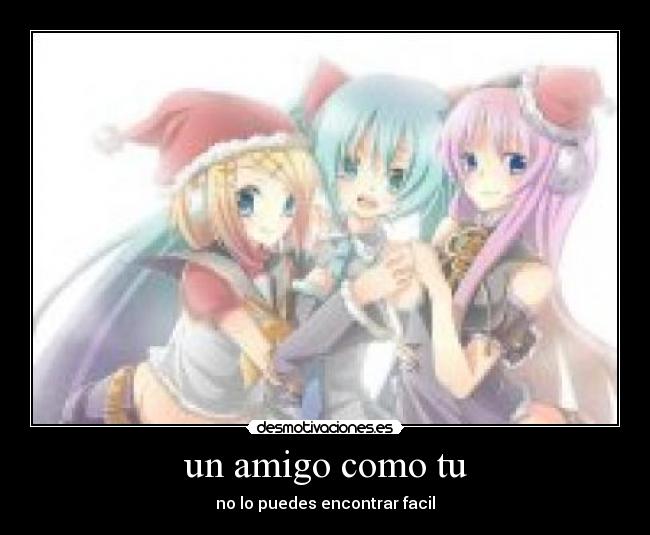 un amigo como tu - no lo puedes encontrar facil