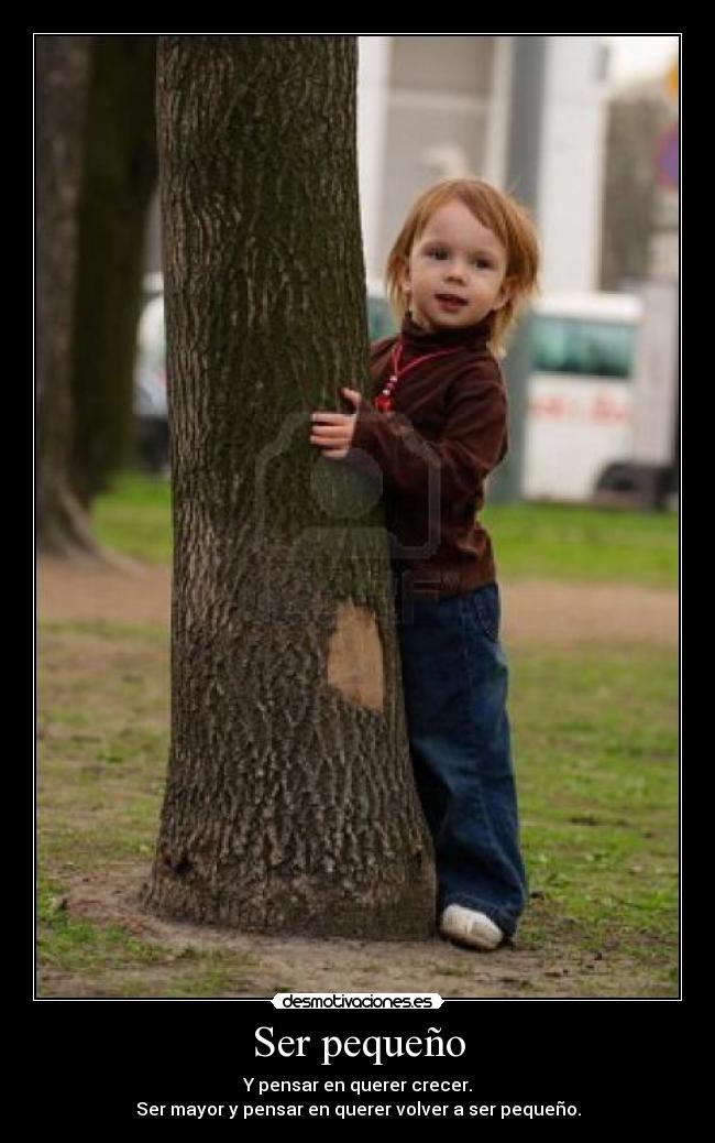 Ser pequeño -