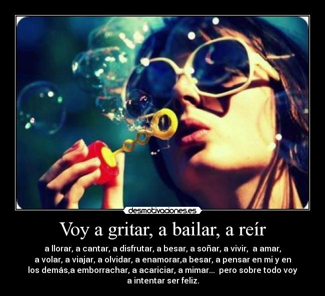 Voy a gritar, a bailar, a reír -