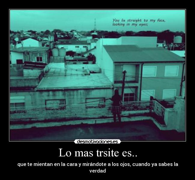 Lo mas trsite es.. - 
