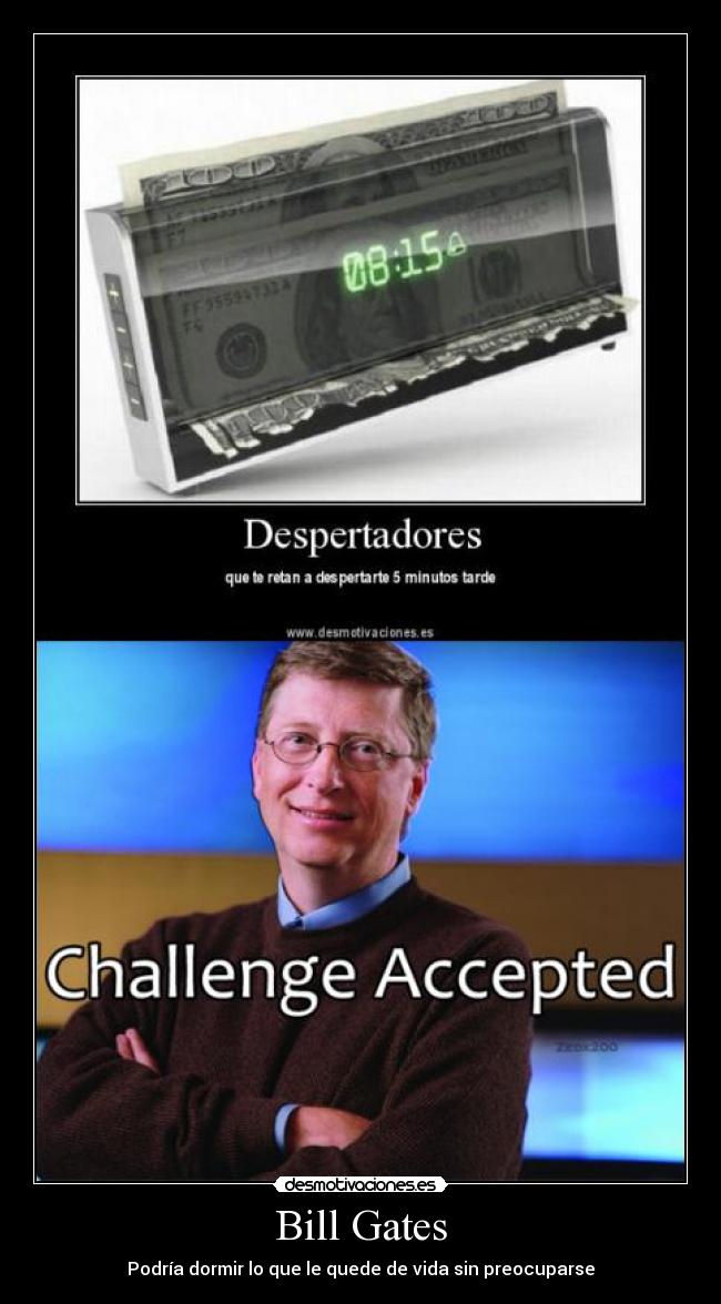 Bill Gates - Podría dormir lo que le quede de vida sin preocuparse