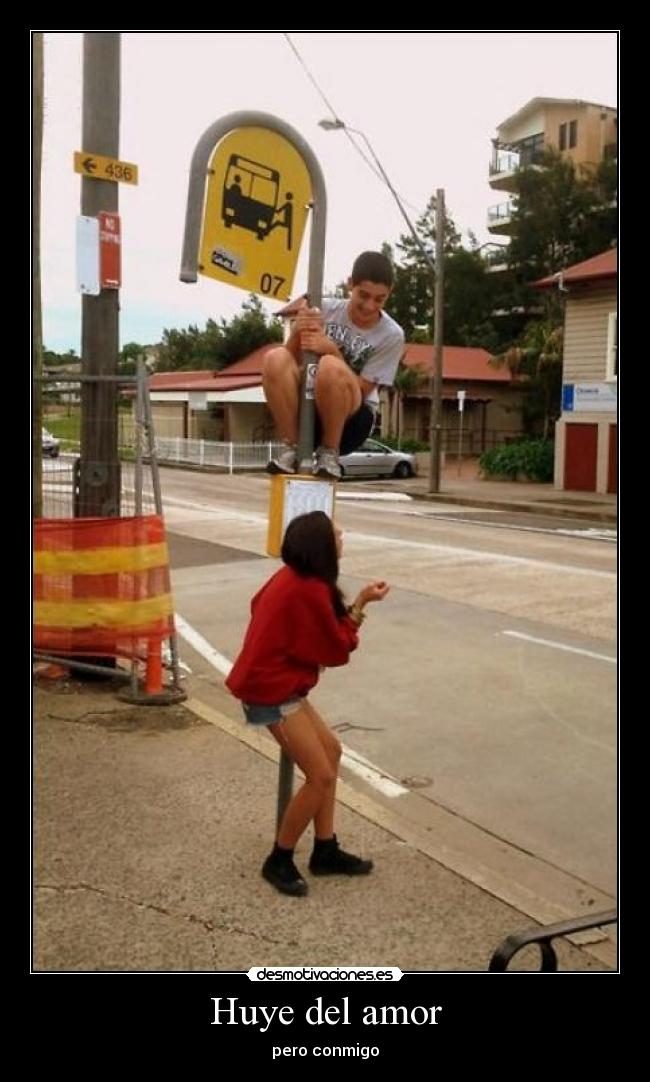 Huye del amor - pero conmigo