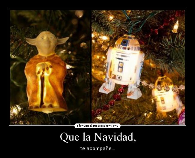 Que la Navidad, - te acompañe...
