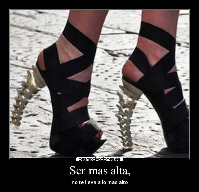 Ser mas alta, - no te lleva a lo mas alto