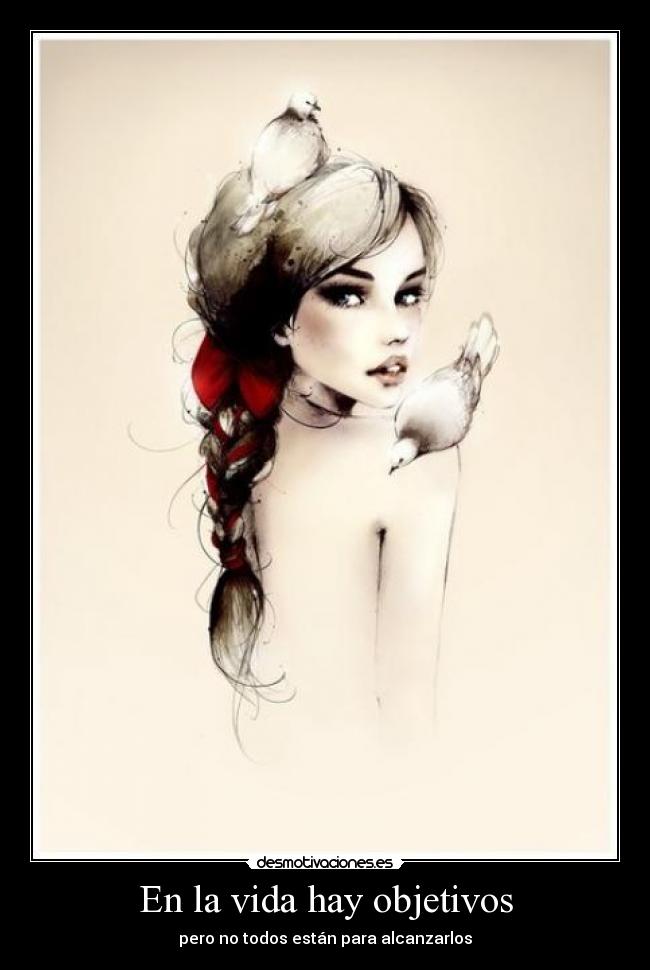 En la vida hay objetivos - pero no todos están para alcanzarlos