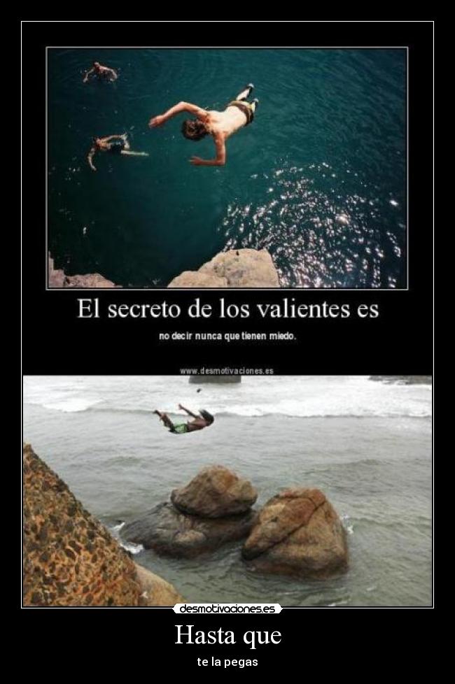 Hasta que - te la pegas