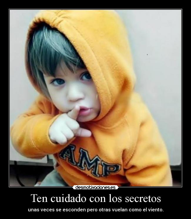 Ten cuidado con los secretos -