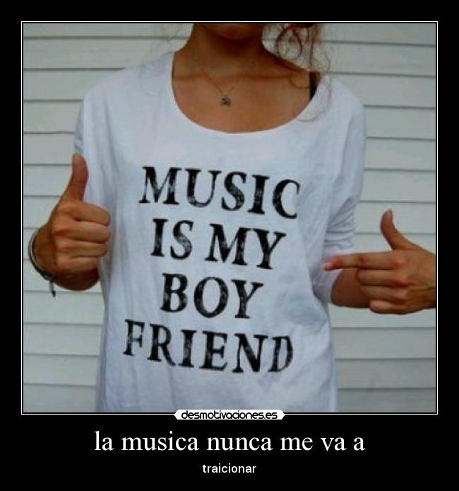 la musica nunca me va a - traicionar