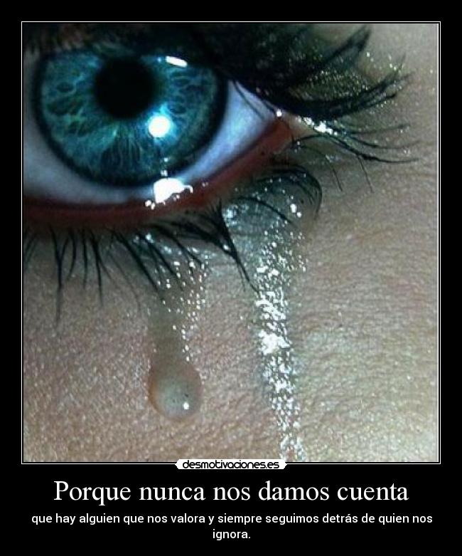 Porque nunca nos damos cuenta -