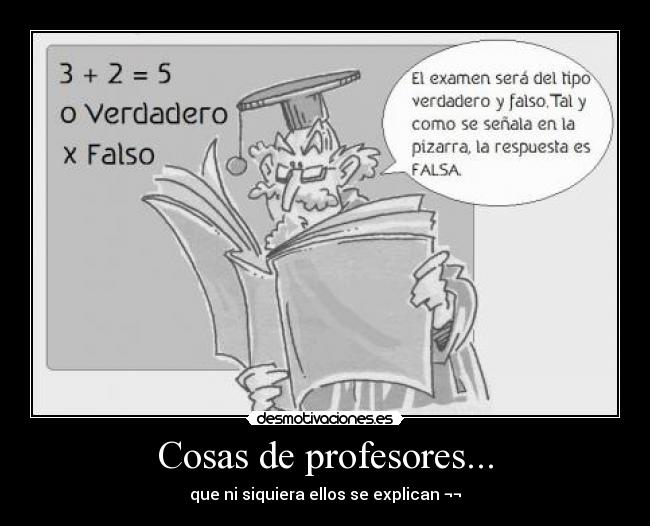 Cosas de profesores... - que ni siquiera ellos se explican ¬¬