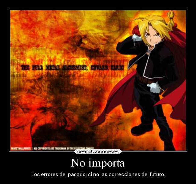 No importa - Los errores del pasado, si no las correcciones del futuro.
