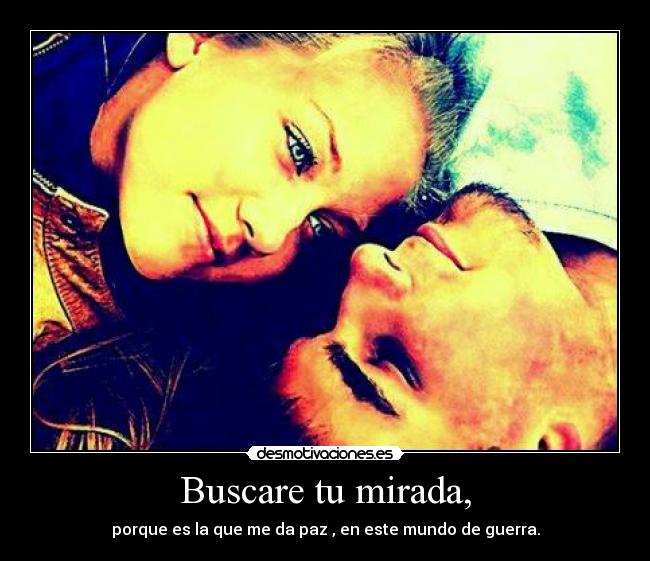 Buscare tu mirada, -