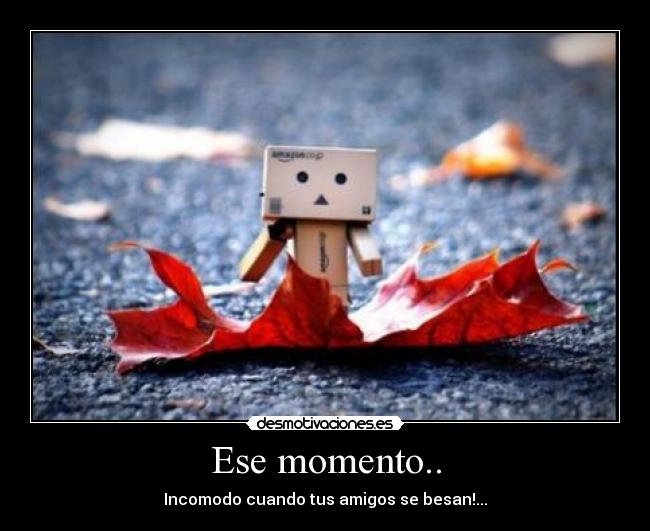 Ese momento.. - 