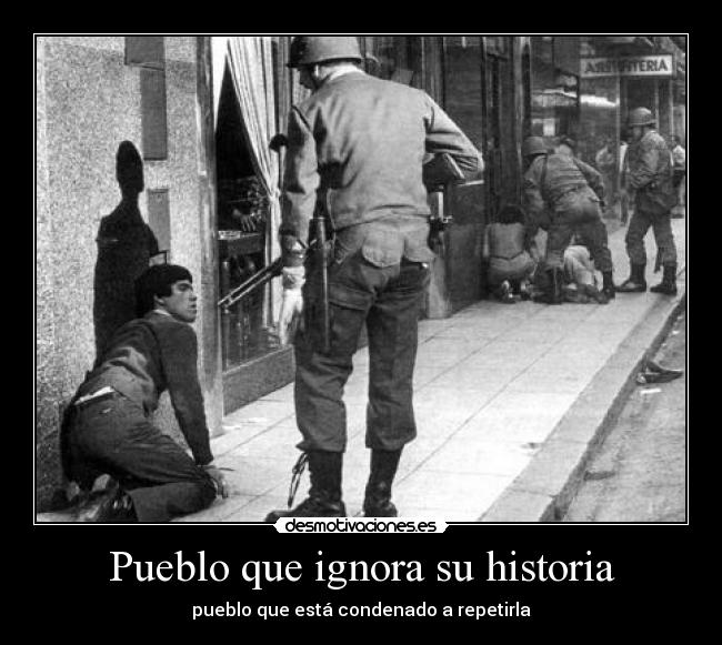Pueblo que ignora su historia - pueblo que está condenado a repetirla