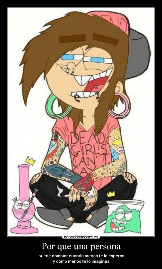 Por que una persona - puede cambiar cuando menos te lo esperas
y como menos te lo imaginas