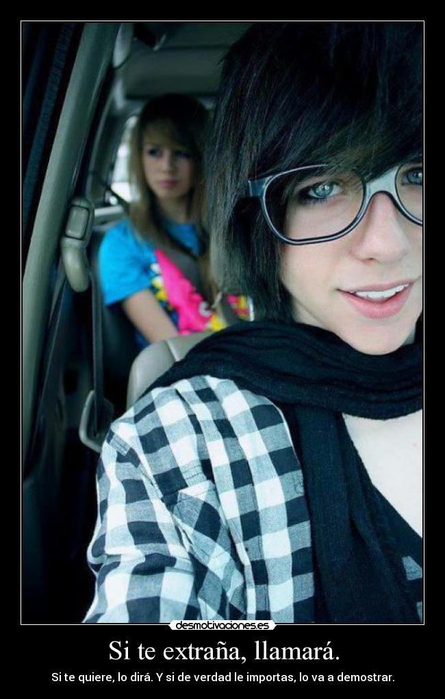 Si te extraña, llamará. - Si te quiere, lo dirá. Y si de verdad le importas, lo va a demostrar.