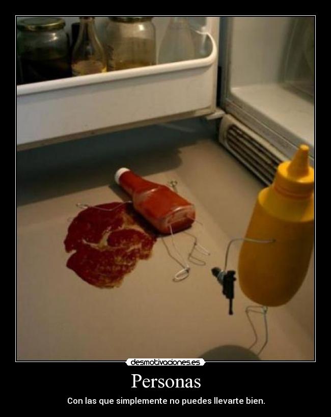 Personas - Con las que simplemente no puedes llevarte bien.